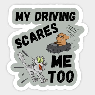 My Driving Scares Me Too | Scary Driving Gifts Sticker